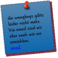 die umagboys gibts leider nicht mehr. Via email sind wir aber nach wie vor erreichbar. email